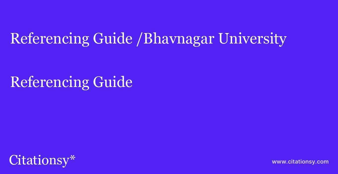 Referencing Guide: /Bhavnagar University